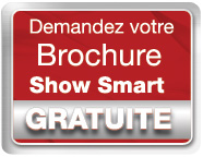 Demandez votre brochure Show Smart GRATUITE